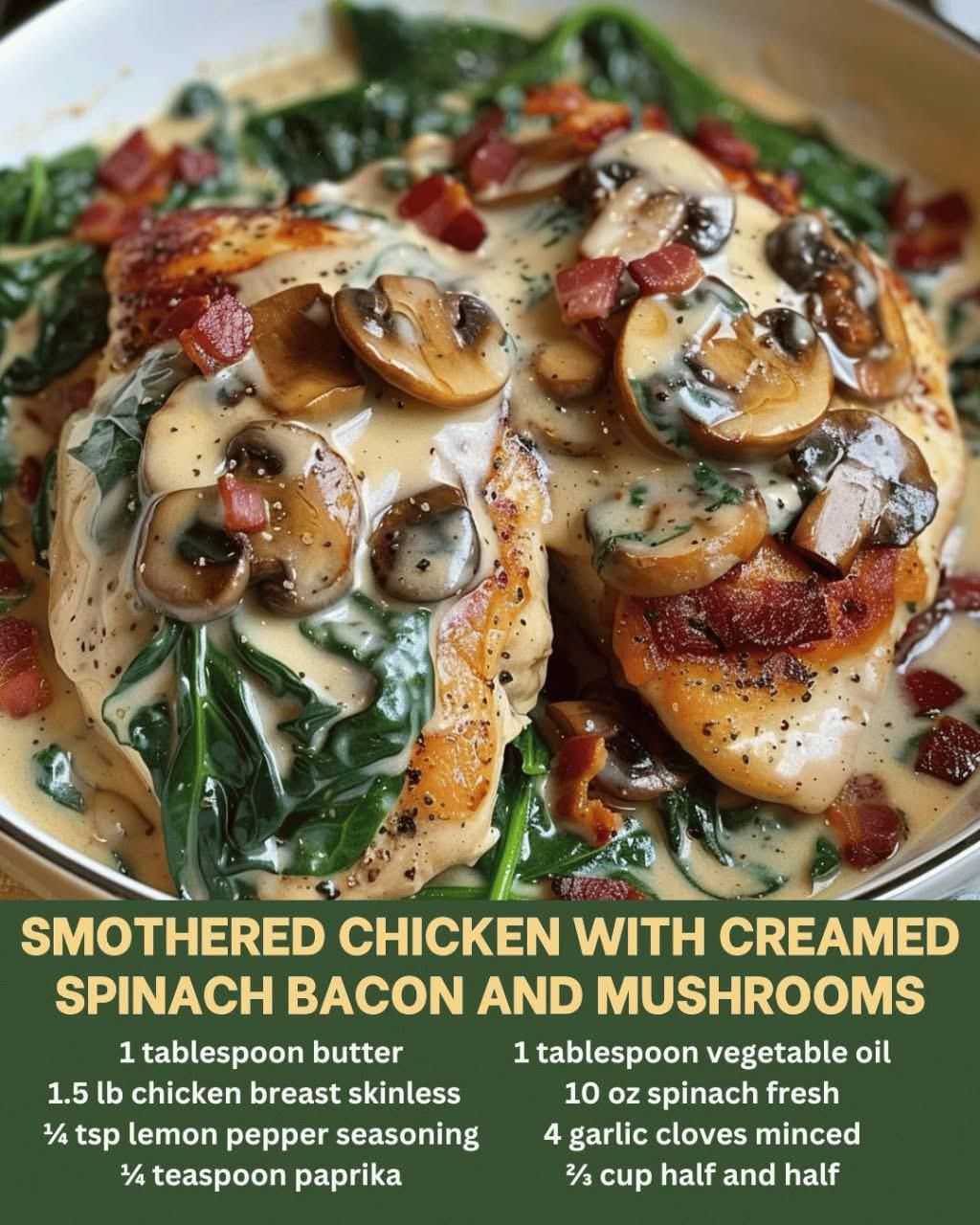 Smothered Chicken with Creamed Spinach Bacon And Mushrooms