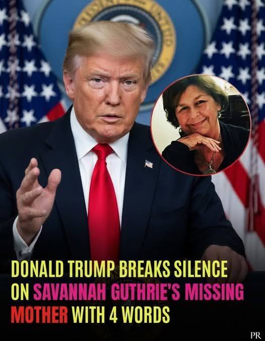 Donald Trump breaks silence on disappearance of Savannah Guthrie’s mom